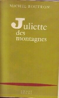 Michel Boutron Juliette des montagnes - Michel Boutron - Livre