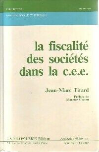 Jean-Marc Tirard La fiscalité des sociétés dans la C.E.E. - Jean-Marc Tirard - Livre