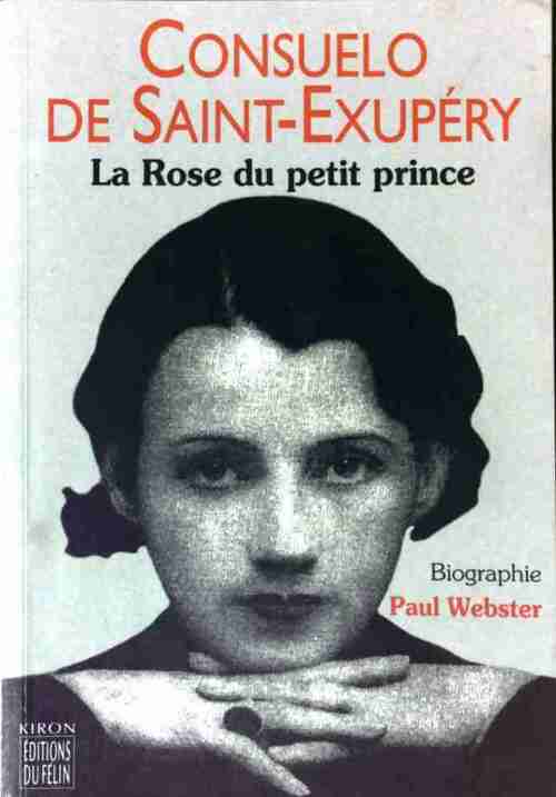 Paul Webster Consuelo de Saint Exupéry, La rose du Petit Prince - Paul Webster - Livre