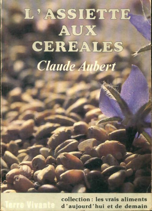 Claude Aubert L'assiette aux céréales - Claude Aubert - Livre