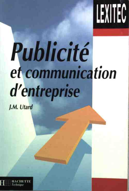 Jean-Michel Utard Publicité et communication d'entreprise - Jean-Michel Utard - Livre
