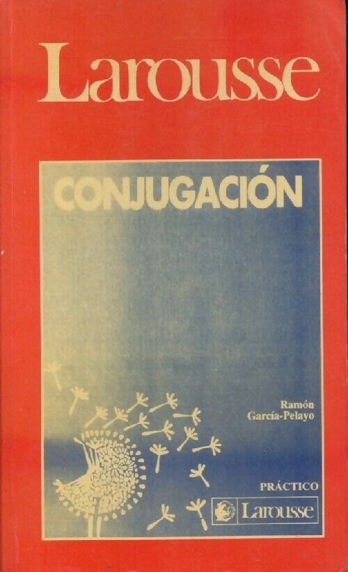 Ramon Garcia-Pelayo Larousse de la conjugacion - Ramon Garcia-Pelayo - Livre