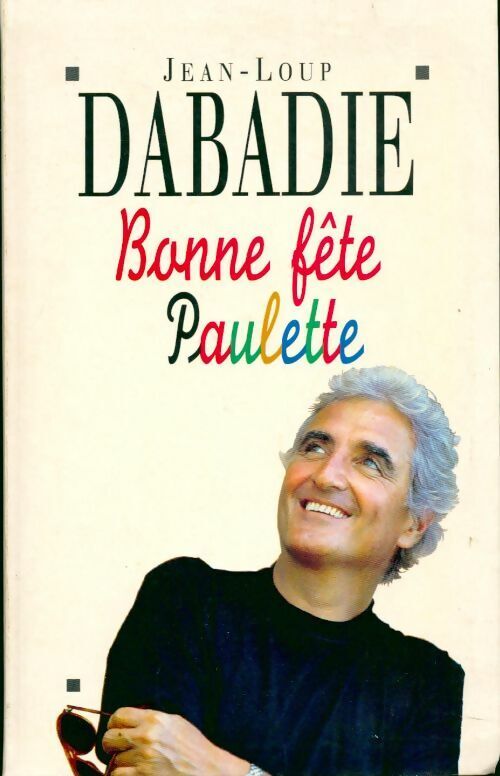 Jean-Loup Dabadie Bonne fête Paulette - Jean-Loup Dabadie - Livre