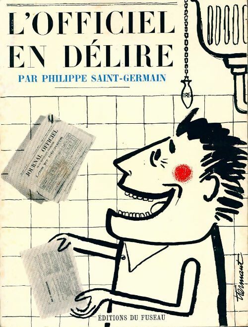Philippe Saint Germain L'officiel en délire - Philippe Saint Germain - Livre