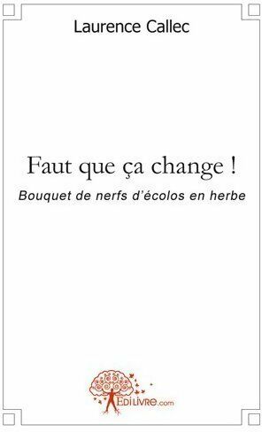 Laurence Callec Faut que ça change ! - Laurence Callec - Livre