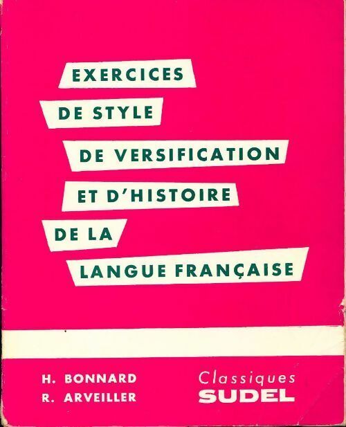 Raymond Bonnard Exercices de style de versification et d'histoire de la langue française - Raymond Bonnard - Livre