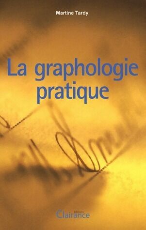 Martine Tardy La graphologie pratique - Martine Tardy - Livre