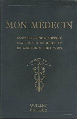 Michel Laurre Mon médecin. Nouvelle encyclopédie pratique d'hygiène et de médecine pour tous - Michel Laurre - Livre