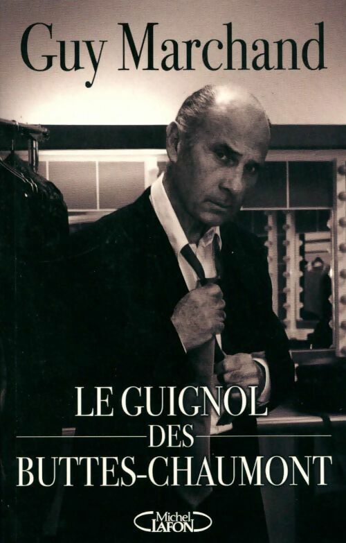 Guy Marchand Guignol des Buttes-Chaumont - Guy Marchand - Livre