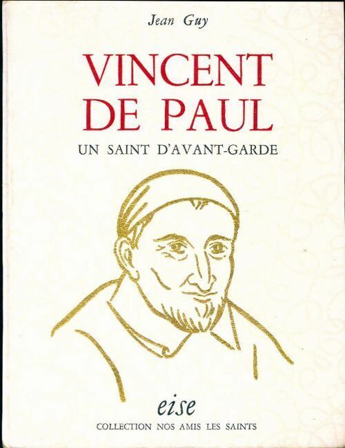 Jean Guy Vincent de Paul. Un saint d'avant garde - Jean Guy - Livre