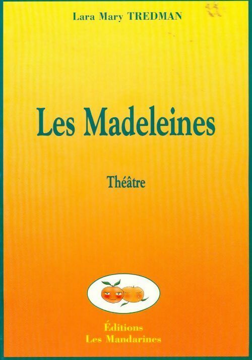 Lara Mary Tredman Les madeleines - Lara Mary Tredman - Livre