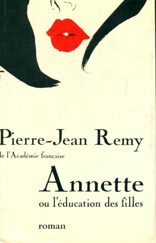 Pierre-Jean Rémy Annette ou l'éducation des filles - Pierre-Jean Rémy - Livre