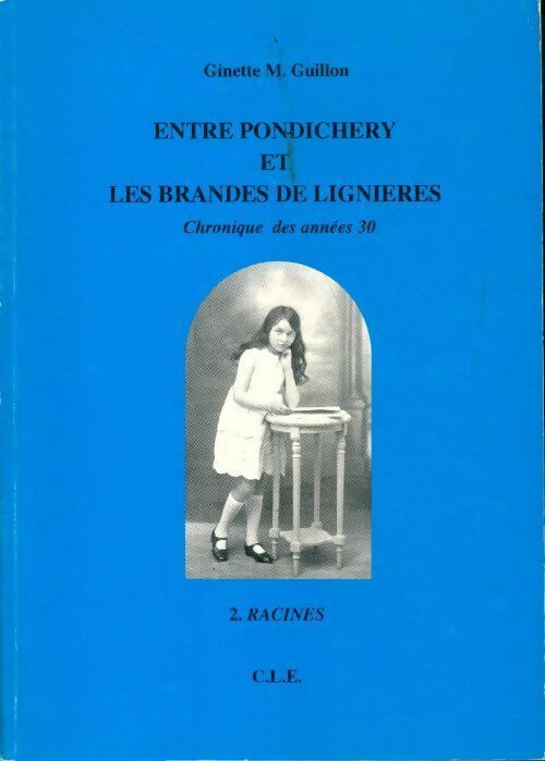 Ginette Guillon Entre Pondichery et les brandes de Lignières - Ginette Guillon - Livre