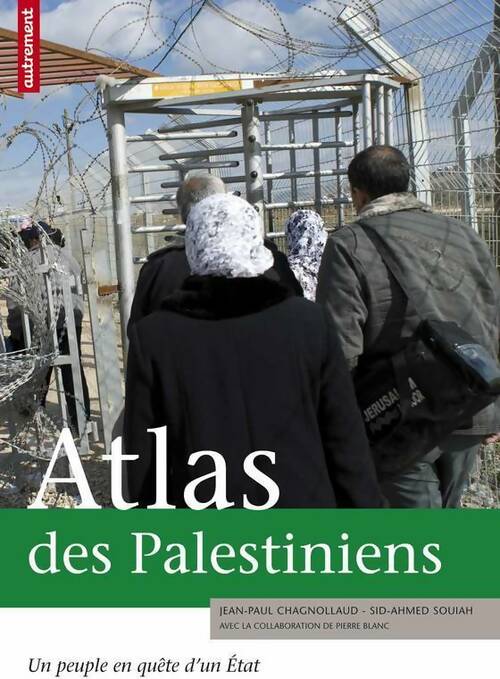 Jean-Paul Chagnollaud Atlas des palestiniens. Un peuple en quête d'un état - Jean-Paul Chagnollaud - Livre