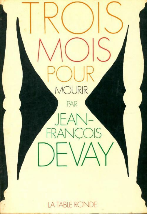 Jean-François Devay Trois mois pour mourir - Jean-François Devay - Livre