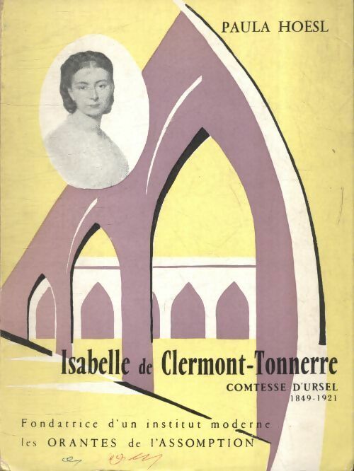 Paula Hoesl Isabelle de Clermont-Tonnerre comtesse d'Ursel 1849-1921 - Paula Hoesl - Livre