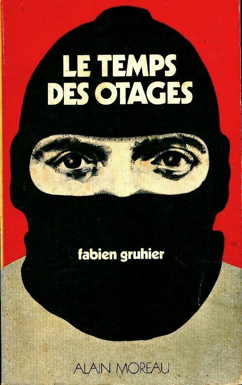 Fabien Gruhier Le temps de otages - Fabien Gruhier - Livre