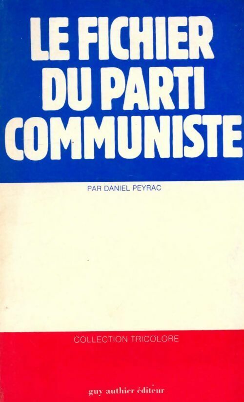 Daniel Peyrac Le fichier du parti communiste - Daniel Peyrac - Livre