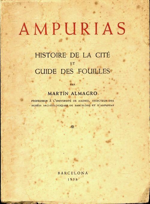 Martin Almagro Ampurias. Histoire de la cité et guide des fouilles - Martin Almagro - Livre