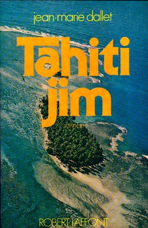 Jean-Marie Dallet Tahiti jim - Jean-Marie Dallet - Livre