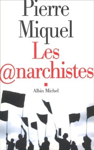 Pierre Miquel Les anarchistes - Pierre Miquel - Livre