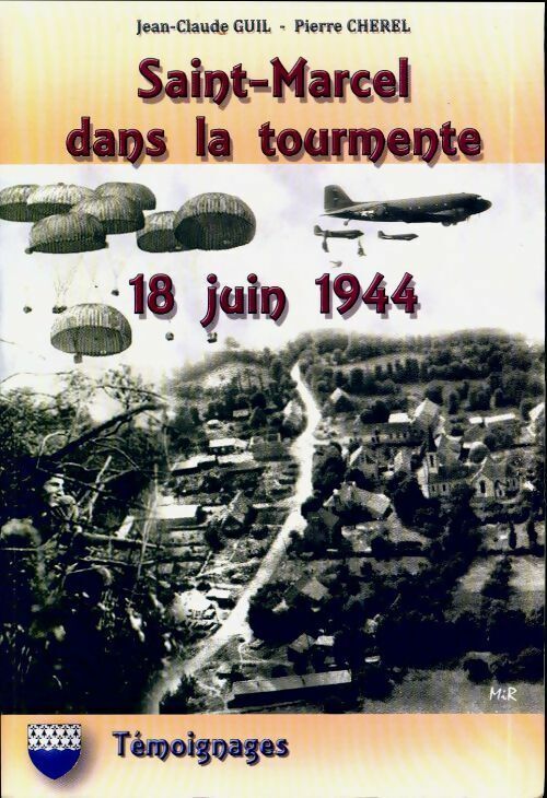 Pierre Guil Saint Marcel dans la tourmente. 18 juin 1944 - Pierre Guil - Livre