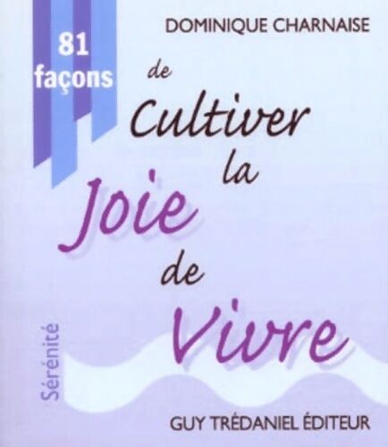 Dominique Charnaise 81 façons de cultiver la joie de vivre - Dominique Charnaise - Livre