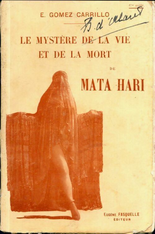 E. Gomez Carrillo Le mystère de la vie et de la mort de Mata Hari - E. Gomez Carrillo - Livre