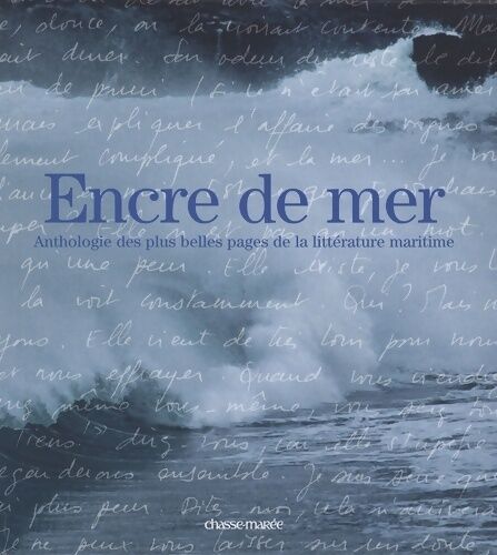 Nathalie Godard Encre de mer : Anthologie des plus belles pages de la littérature maritime - Nathalie Godard - Livre