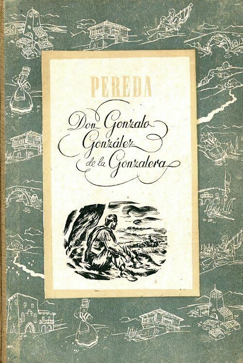 Jose Maria De Pereda Don Gonzalo Gonzalez de la Gonzalera - Jose Maria De Pereda - Livre