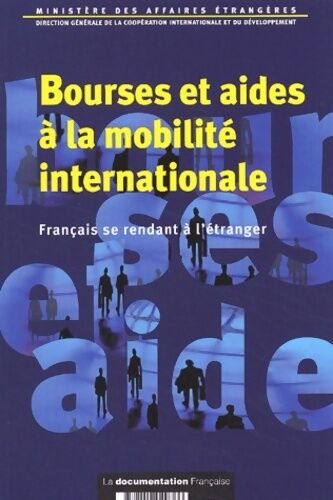 Collectif Bourses et aides à la mobilité internationale. Français se rendant à l'étranger - Collectif - Livre