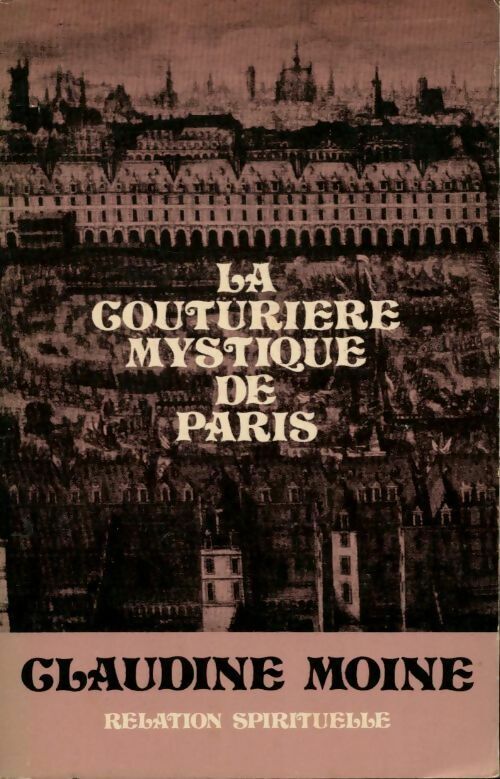 Claudine Moine La couturière mystique de Paris - Claudine Moine - Livre