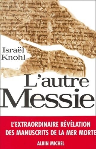 Israël Knohl L'autre messie - Israël Knohl - Livre