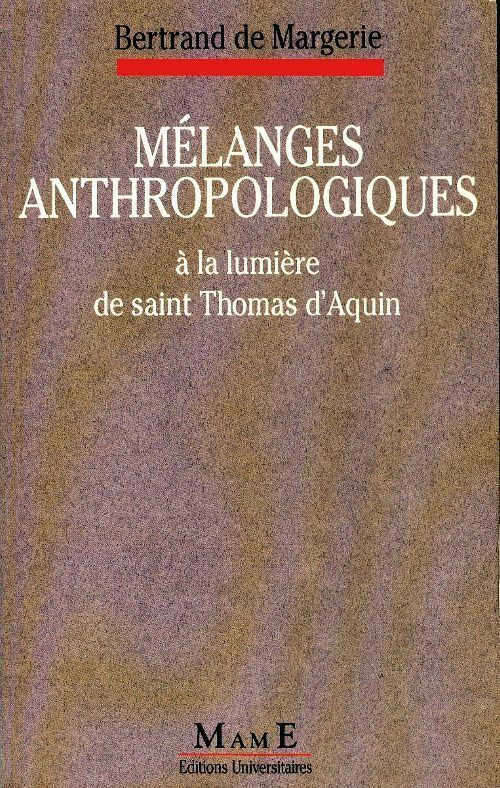 Bertrand De Margerie Mélanges anthropologiques : À la lumière de saint Thomas d'Aquin - Bertrand De Margerie - Livre