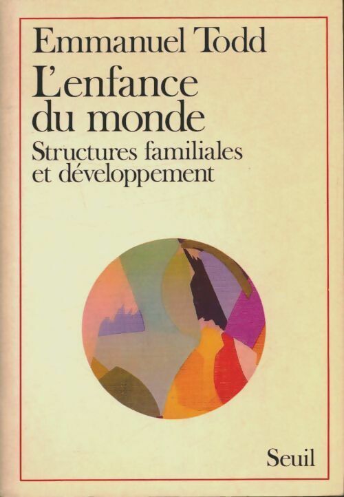 Emmanuel Todd L'enfance du monde. Structures familiales et développement - Emmanuel Todd - Livre