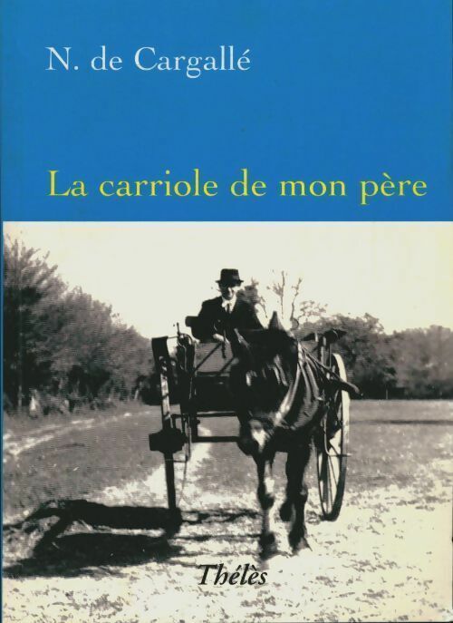 Nelly De Cargalle La carriole de mon père - Nelly De Cargalle - Livre
