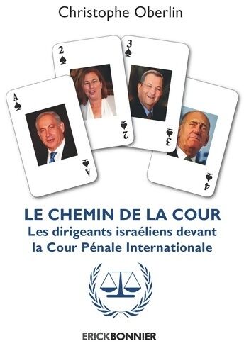Christophe Oberlin Le chemin de la cour. Les dirigeants israéliens devant la cour pénale internationale - Christophe Oberlin - Livre