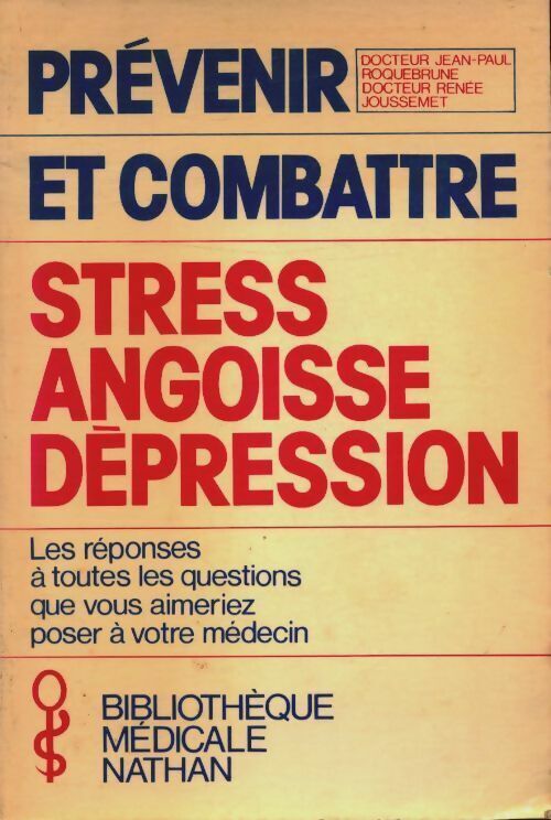 JeanPaul Roquebrune Prévenir et combattre. Stress, angoisse, Dépression - JeanPaul Roquebrune - Livre
