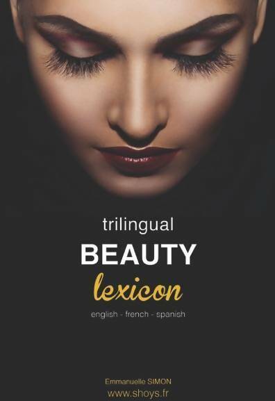 Emmanuelle Simon Trilingual beauty lexicon : English, french, spanish - Emmanuelle Simon - Livre