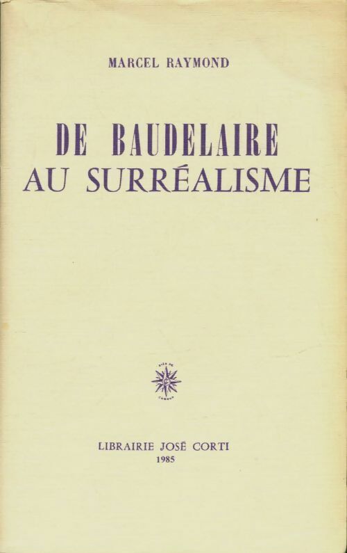 Marcel Raymond De Baudelaire au surréalisme - Marcel Raymond - Livre