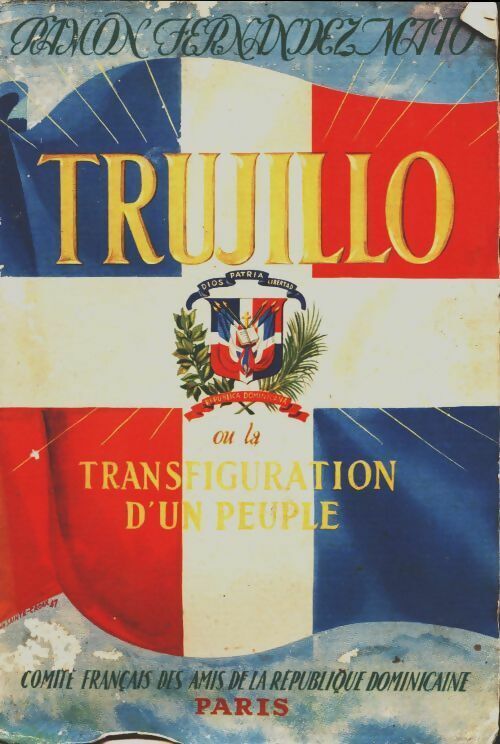 Ramon Fernandez Mato Trujillo ou la transfiguration d'un peuple - Ramon Fernandez Mato - Livre