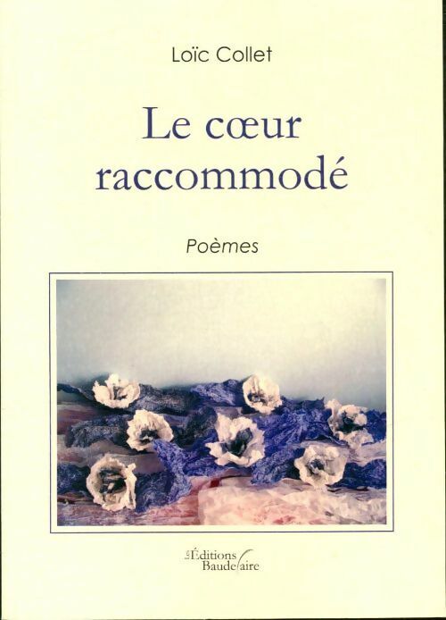 Loïc Collet Le coeur raccommodé - Loïc Collet - Livre