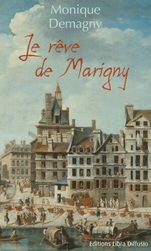 Monique Demagny Le rêve de Marigny - Monique Demagny - Livre