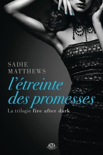 Sadie Matthews La trilogie Fire After Dark Tome III : L'étreinte des promesses - Sadie Matthews - Livre