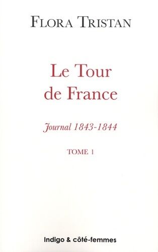Flora Tristan Le tour de France Tome I - Flora Tristan - Livre