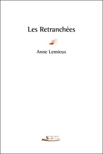 Anne Lemieux Les retranchées - Anne Lemieux - Livre