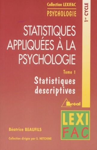 Béatrice Beaufils Statistiques appliquées à la psychologie Tome I :  statistiques descriptives - Béatrice Beaufils - Livre