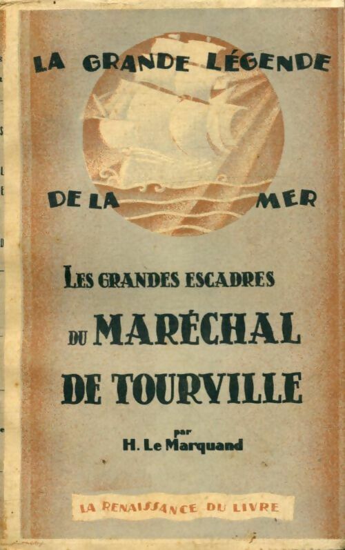 H. Le Marquand Les grandes escadres du Maréchal de Tourville - H. Le Marquand - Livre