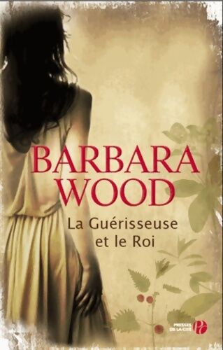 Barbara Wood La guérisseuse et le roi - Barbara Wood - Livre