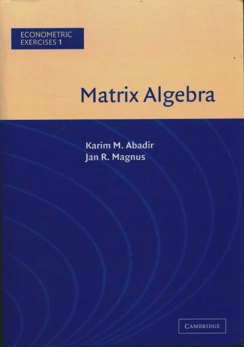 Karim Abadir Matrix Algebra - Karim Abadir - Livre